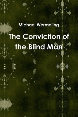 The Conviction of the Blind Man by Wermeling, Michael