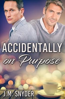 Accidentally on Purpose by Snyder, J. M.