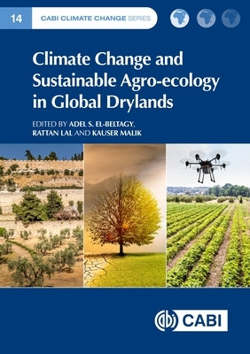 Climate Change and Sustainable Agro-Ecology in Global Drylands by El-Beltagy, Adel