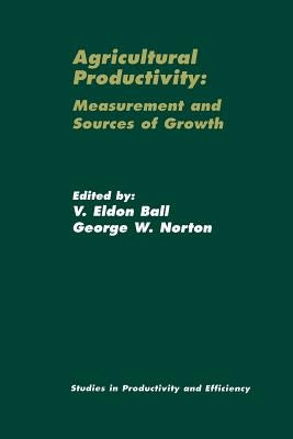 Agricultural Productivity: Measurement and Sources of Growth by Ball, Virgil