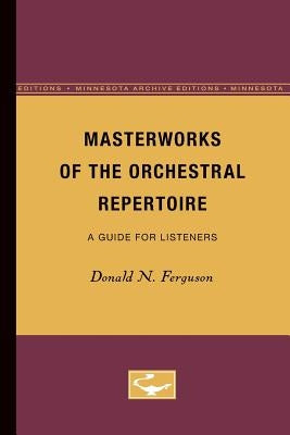 Masterworks of the Orchestral Repertoire: A Guide for Listeners by Ferguson, Donald N.