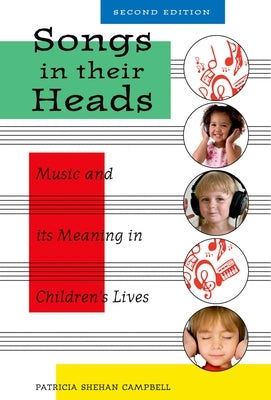 Songs in Their Heads: Music and Its Meaning in Children's Lives, Second Edition by Campbell, Patricia