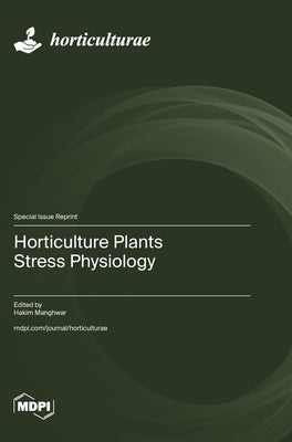 Horticulture Plants Stress Physiology by Manghwar, Hakim