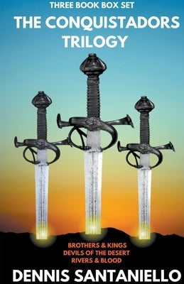 The Conquistadors Trilogy by Santaniello, Dennis