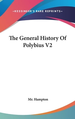 The General History Of Polybius V2 by Hampton