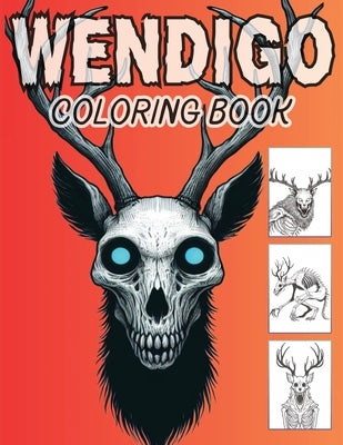 Wendigo Coloring Book: Native American Cryptid Monsters of Horror.: 30 Creepy Images of the Dark Creature Also Known as Chenoo, Windikouk, At by Things Press, Dreadful