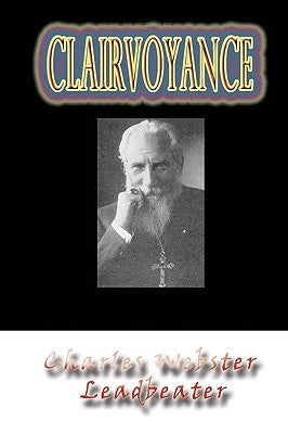 Clairvoyance by Leadbeater, Charles Webster