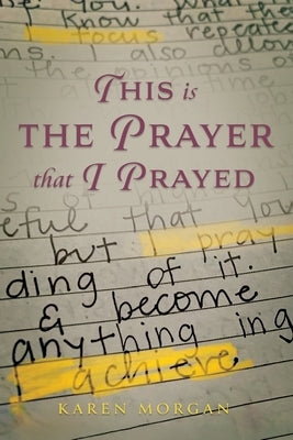 This is the Prayer that I Prayed by Morgan, Karen