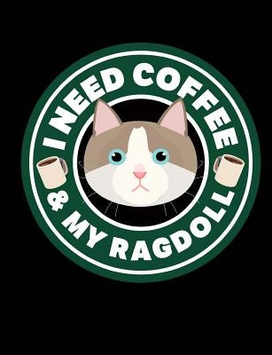 I Need Coffee & My Ragdoll: A Book for Coffee & Ragdoll Cat Lovers by Books, Timmer