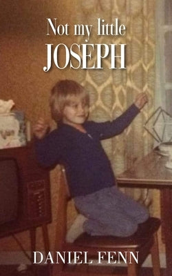 Not My Little Joseph by Fenn, Daniel