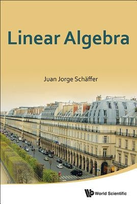 Linear Algebra by Schaffer Juan Jorge