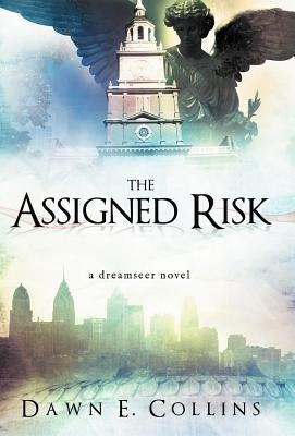The Assigned Risk: A Dreamseer Novel by Collins, Dawn E.