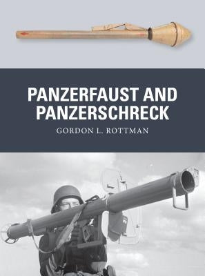 Panzerfaust and Panzerschreck by Rottman, Gordon L.