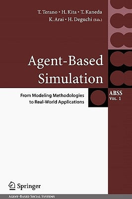 Agent-Based Simulation: From Modeling Methodologies to Real-World Applications: Post Proceedings of the Third International Workshop on Agent-Based Ap by Terano, Takao
