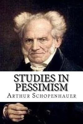Studies In Pessimism by Schopenhauer, Arthur
