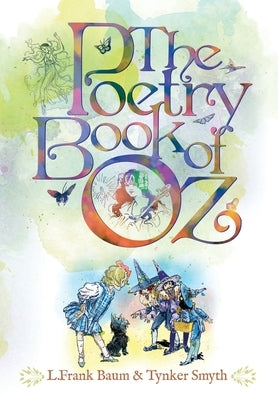 The Poetry Book of Oz: A Collection of New & Classic Ozian Rhymes for the Child in All of Us. by Baum, L. Frank