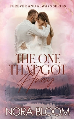 The One That Got Away: (The Forever and Always series Book 2) by Bloom, Nora