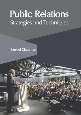 Public Relations: Strategies and Techniques by Chapman, Ezekiel