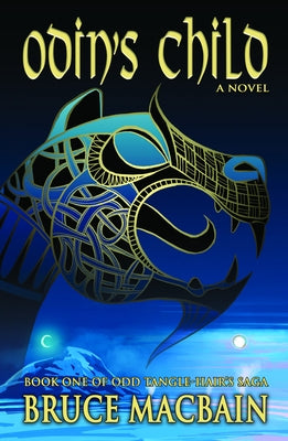 Odin's Child: Book One of Odd Tangle-Hair's Saga by Macbain, Bruce