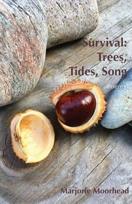 Survival: Trees, Tides, Song by Moorhead, Marjorie