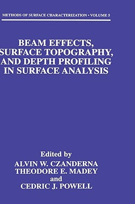 Beam Effects, Surface Topography, and Depth Profiling in Surface Analysis by Czanderna, Alvin W.