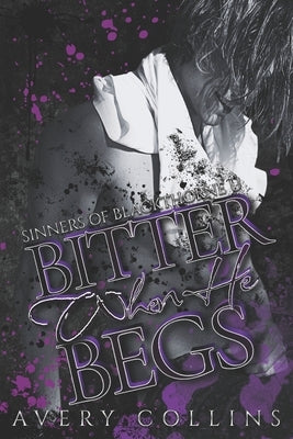 Bitter When He Begs: A Dark MM Sports Romance by Collins, Avery