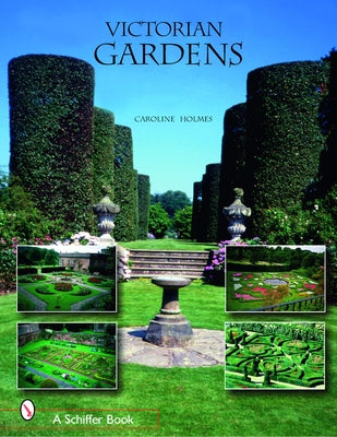 Victorian Gardens by Holmes, Caroline