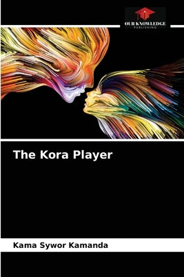 The Kora Player by Kamanda, Kama Sywor