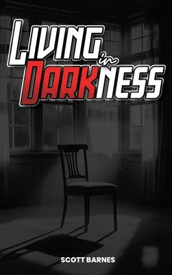 Living In Darkness by Barnes, Scott