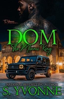 Dom: The Miami King (EP: 3) by Yvonne, S.
