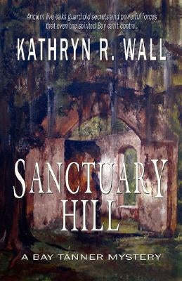 Sanctuary Hill by Wall, Kathryn R.