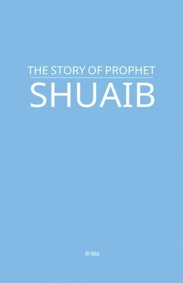 The Story of Prophet Shuaib by Maa