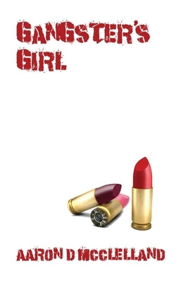 Gangster's Girl by McClelland, Aaron D.