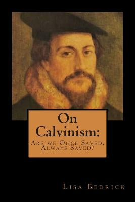 On Calvinism by Bedrick, Lisa