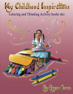 My Childhood Inspirations The Series: Coloring and Thinking Activity Books 1 & 2 by Green, Joyce