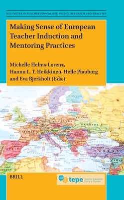 Making Sense of European Teacher Induction and Mentoring Practices by Helms-Lorenz, Michelle