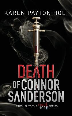 Death of Connor Sanderson: Prequel to the Fire & Ice Series by Payton Holt, Karen