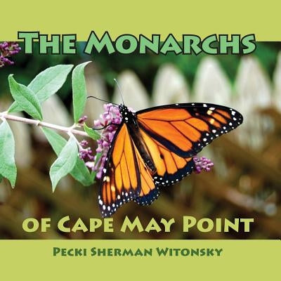 The Monarchs of Cape May Point by Witonsky, Pecki Sherman