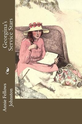 Georgina's Service Stars by Johnston, Annie Fellows