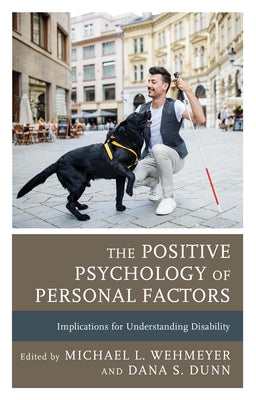 The Positive Psychology of Personal Factors: Implications for Understanding Disability by Wehmeyer, Michael L.