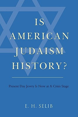 Is American Judaism History? by Selib, E. H.
