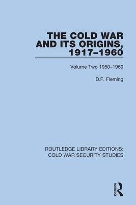 The Cold War and its Origins, 1917-1960: Volume Two 1950-1960 by Fleming, D. F.