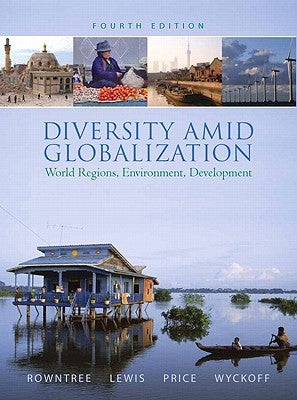 Diversity Amid Globalization: World Regions, Environment, Development Value Pack (Includes PH World Regional Geography Videos on DVD & Study Guide f by Rowntree, Lester