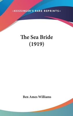 The Sea Bride (1919) by Williams, Ben Ames