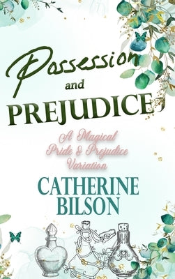 Possession and Prejudice: A Magical Pride and Prejudice Variation by Bilson, Catherine