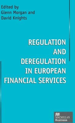 Regulation and Deregulation in European Financial Services by Knights, David