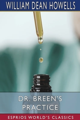 Dr. Breen's Practice (Esprios Classics) by Howells, William Dean