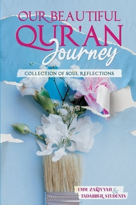 Our Beautiful Qur'an Journey: Collection of Soul Reflections by Hamidullah, Aminah