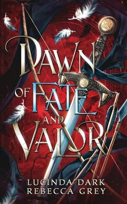 Dawn of Fate & Valor by Dark, Lucinda