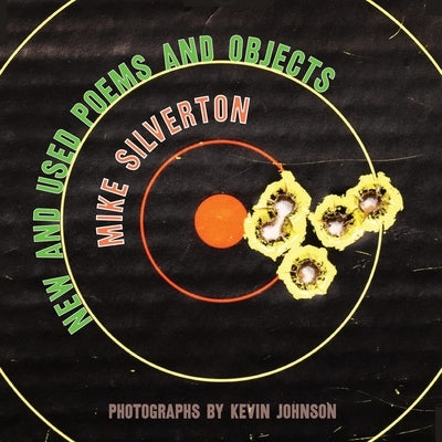 New and Used Poems and Objects by Silverton, Mike